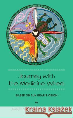 Journey with the Medicine Wheel: Based on Sun Bear's Vision Jennifer Patten Marlise Wabun Wind 9781986156875 Createspace Independent Publishing Platform - książka