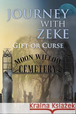 Journey with Zeke: Gift or Curse Teachout, Lynette 9781452555331 Balboa Press - książka