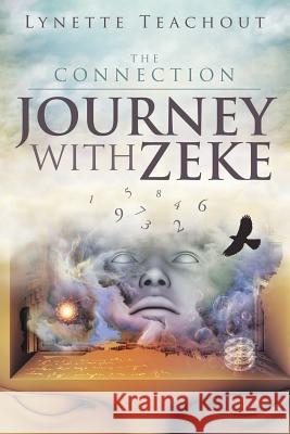 Journey with Zeke: The Connection Lynette Teachout 9781452515144 Balboa Press - książka