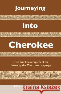 Journeying Into Cherokee: Help and Encouragement for Learning the Cherokee Language Ed Fields Mary Rae  9798987452486 Dog Soldier Press - książka