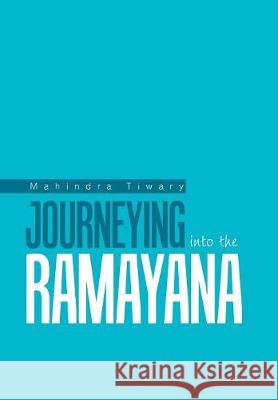 Journeying into the Ramayana Mahindra Tiwary 9781984540362 Xlibris Us - książka