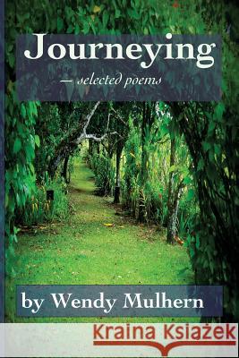 Journeying: selected poems Mulhern, Wendy 9781493774913 Createspace - książka