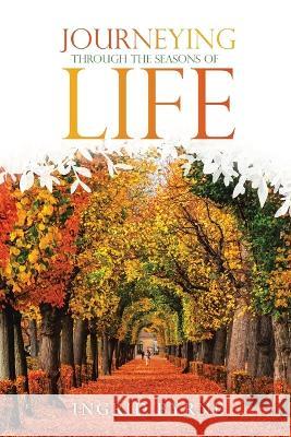 Journeying Through the Seasons of Life Ingrid Byrne 9781728379722 Authorhouse UK - książka