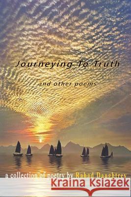 Journeying to Truth and Other Poems Rahad Daughtrey 9781312552203 Lulu.com - książka