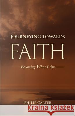 Journeying Towards Faith: Becoming what I am Philip Carter 9781922589484 Coventry Press - książka