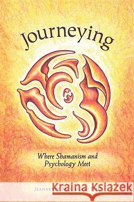 Journeying: Where Shamanism and Psychology Meet Jeannette M. Gagan 9780964208803 Rio Chama Publications - książka