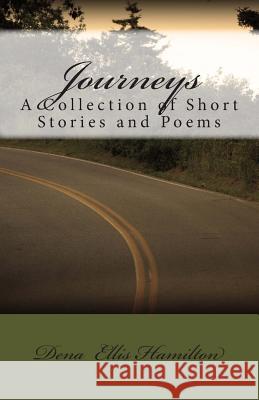 Journeys: A Collection of Short Stories and Poems Dena Ellis Hamilton 9781482060898 Createspace - książka