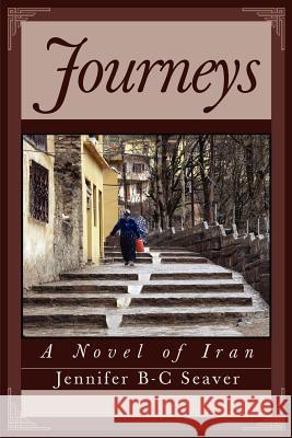 Journeys: A Novel of Iran Seaver, Jennifer B-C 9780595321421 iUniverse - książka