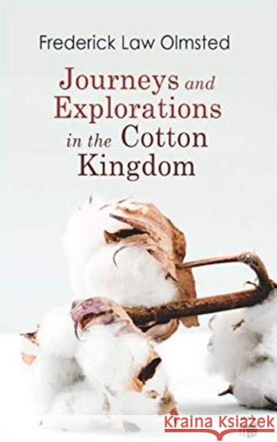 Journeys and Explorations in the Cotton Kingdom: A Traveller's Observations on Cotton and Slavery in the American Slave States Based Upon Three Former Journeys and Investigations Frederick Law Olmsted 9788027334391 e-artnow - książka