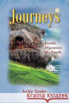 Journeys: Earthly Migrations of a Family Archie Stanley 9781478754961 Outskirts Press - książka