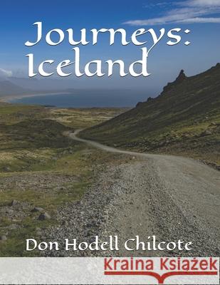 Journeys: Iceland Don Hodell Chilcote 9781689841290 Independently Published - książka