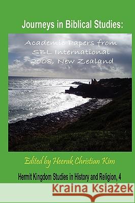 Journeys in Biblical Studies: Academic Papers from Sbl International 2008, New Zealand (Hardcover) Society of Biblical Literature 9781596891463 Hermit Kingdom Press - książka