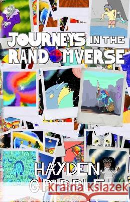 Journeys In The Randomverse Hayden Gribble 9781999865986 Hayden Gribble - książka