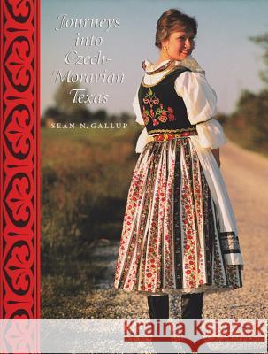 Journeys Into Czech-Moravian Texas Sean Gallup 9780890967515 Texas A&M University Press - książka