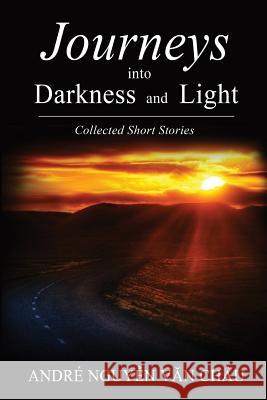 Journeys into Darkness and Light Van Chau, Andre Nguyen 9781941345528 Erin Go Bragh Publishing - książka