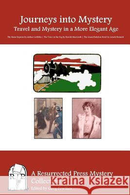 Journeys into Mystery: Travel and Mystery in a More Elegant Age Griffiths, Arthur 9781937022525 Resurrected Press - książka