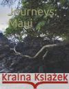 Journeys: Maui Don Hodell Chilcote 9781795132145 Independently Published