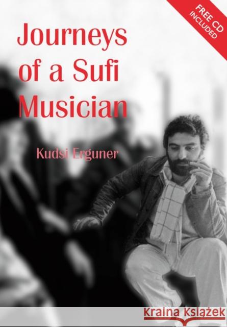 Journeys of a Sufi Musician [With CD] Erguner, Kudsi 9780863565472 Saqi Books - książka