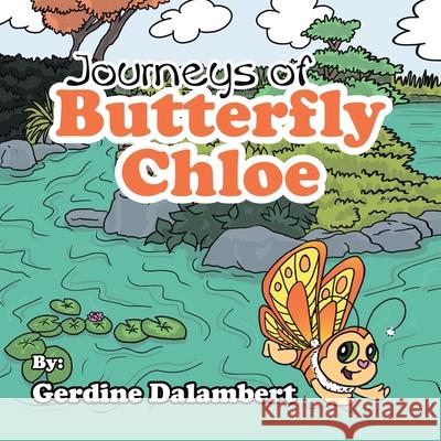 Journeys of Butterfly Chloe: The Beginnings Dalambert, Gerdine 9781465343536 Xlibris Corporation - książka