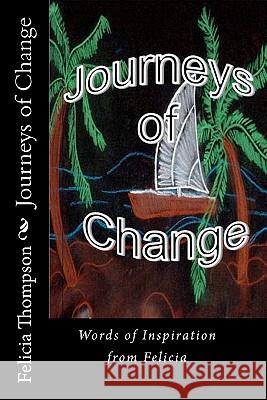 Journeys of Change: Words of Inspiration from Felicia Felicia Thompson Keeley Windsor-Lee Gary Moore 9780615412238 Written Inspired Publishing - książka