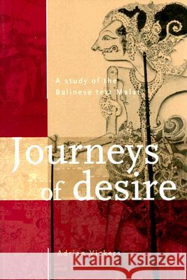 Journeys of Desire: A Study of the Balinese Text Malat Adrian Vickers 9789067181372 Kitlv Press - książka