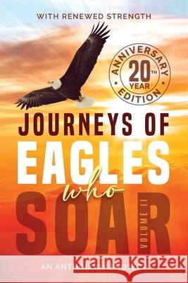 Journeys of Eagles Who Soar: An Anthology Project - Vol II Pamela Scott 9781949027082 Destined to Publish - książka