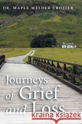 Journeys of Grief and Loss Maple Melder Crozier 9781039102323 FriesenPress - książka