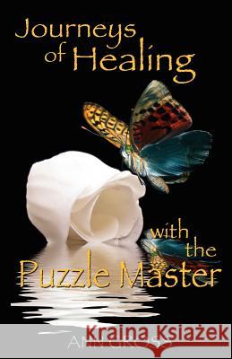 Journeys of Healing with the Puzzle Master Ann Gross 9781432705008 Outskirts Press - książka