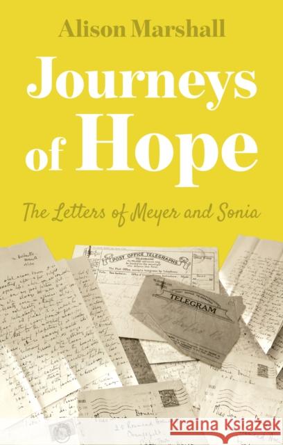 Journeys of Hope: The Letters of Meyer and Sonia Alison Marshall 9781836284444 Troubador Publishing - książka