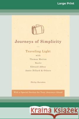 Journeys of Simplicity: Traveling Light with Thomas Merton, BashoÂ¯, Edward Abbey, Annie Dillard & Others [Standard Large Print 16 Pt Edition] Philip Harnden 9780369372116 ReadHowYouWant - książka