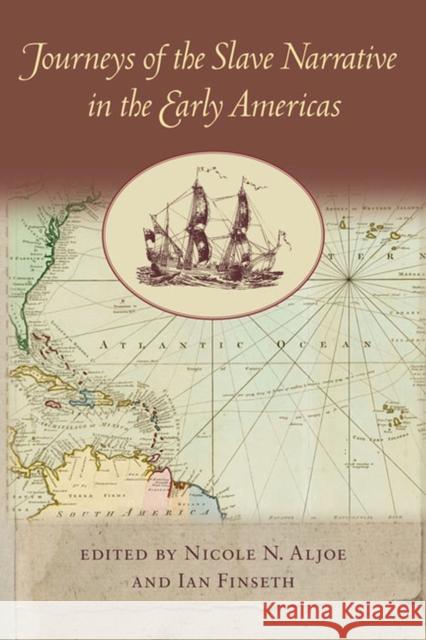 Journeys of the Slave Narrative in the Early Americas Nicole N. Aljoe Ian Finseth 9780813936376 University of Virginia Press - książka