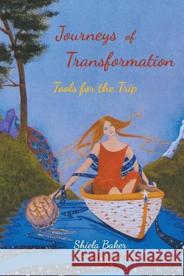 Journeys of Transformation: Tools for the Trip Shiela Bake 9780692412251 Shamanic Institute of the Northwest - książka