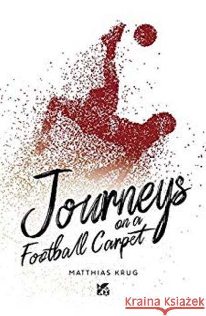 Journeys on a Football Carpet Matthias Krug 9789927137792 Hamad Bin Khalifa University Press - książka