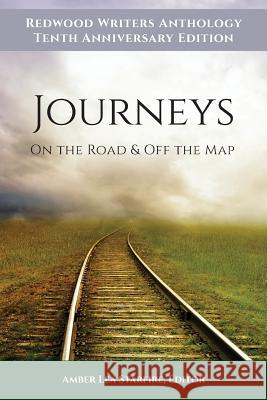 Journeys: On the Road & Off the Map Redwood Writers Amber Lea Starfire 9781515344933 Createspace - książka