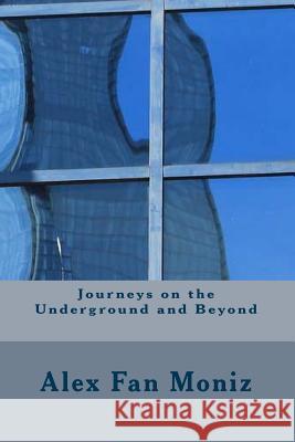 Journeys on the Underground and Beyond Alex Fa 9781502802941 Createspace - książka