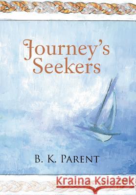 Journey's Seekers B. K. Parent 9781491726907 iUniverse.com - książka