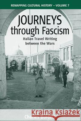 Journeys Through Fascism: Italian Travel-Writing Between the Wars Burdett, Charles 9781845457167  - książka