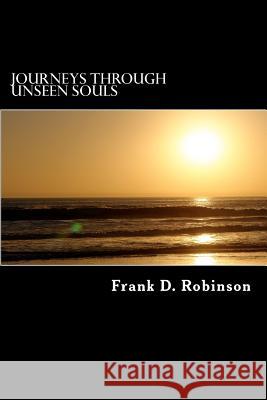 Journeys through unseen souls Robinson, Frank D. 9780615726373 Frank D Robinson - książka