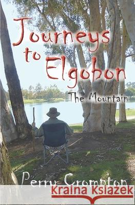 Journeys to Elgobon: The Mountain Perry Crompton 9780692289891 McKellen-Caffey - książka