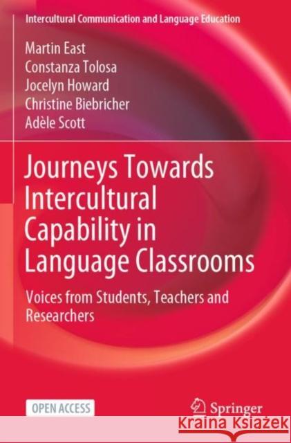 Journeys Towards Intercultural Capability in Language Classrooms: Voices from Students, Teachers and Researchers East, Martin 9789811909931 Springer Nature Singapore - książka