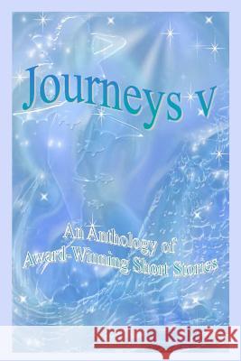 Journeys V - An Anthology of Award-Winning Short Stories Mary-Lois Sander Jack Petro Cathleen C. Robinson 9781479241699 Createspace Independent Publishing Platform - książka