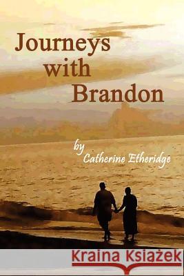 Journeys with Brandon Catherine Etheridge 9780759660014 Authorhouse - książka