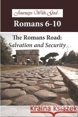 Journeys With God - Romans 6-10: The Romans Road: Salvation and Security Krause, Will 9781797907154 Independently Published - książka