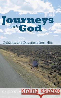 Journeys with God: Guidance and Directions from Him Carolyn J. Walton 9781512770681 WestBow Press - książka