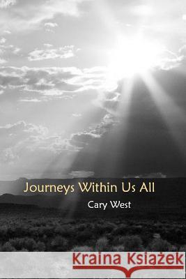 Journeys Within Us All Cary West 9781500944445 Createspace - książka