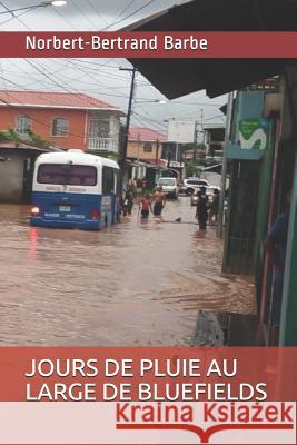 Jours de Pluie Au Large de Bluefields Norbert-Bertrand Barbe 9781093878448 Independently Published - książka