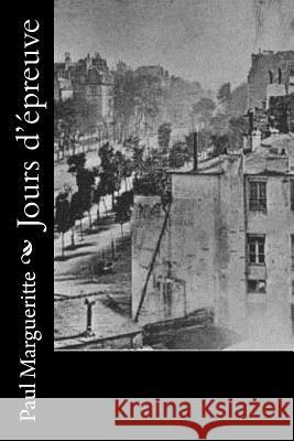Jours d'épreuve Margueritte, Paul 9781530410934 Createspace Independent Publishing Platform - książka