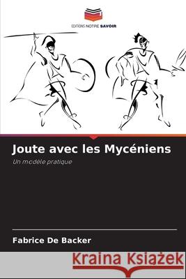 Joute avec les Mycéniens De Backer, Fabrice 9786209068638 Editions Notre Savoir - książka