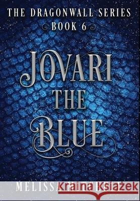 Jovari the Blue: A Slow Burn Fantasy Series Melissa Mitchell 9781964766119 Melissa Ricketts - książka