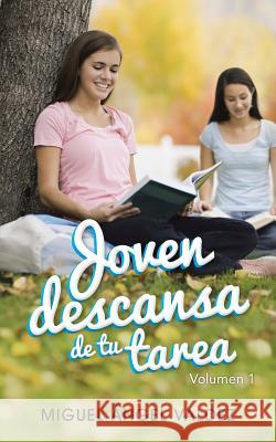 Joven Descansa de Tu Tarea Miguel Angel Valdez 9781463361594 Palibrio - książka